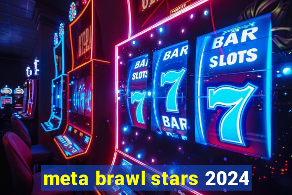 meta brawl stars 2024